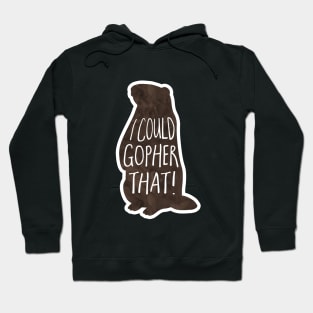 I could gopher that! funny phrase, gopher, pun Hoodie